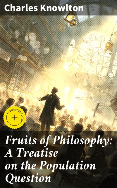 Fruits of Philosophy: A Treatise on the Population Question, Charles Knowlton