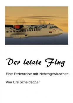 Der letzte Flug, Urs Scheidegger