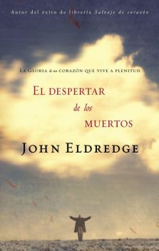 El despertar de los muertos, John Eldredge