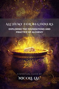 Alchemy for Beginners, Nicole Lau