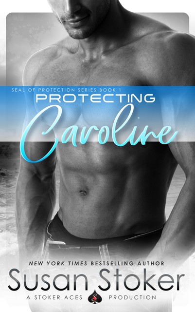 Protecting Caroline (SEAL of Protection Book 1), Susan Stoker