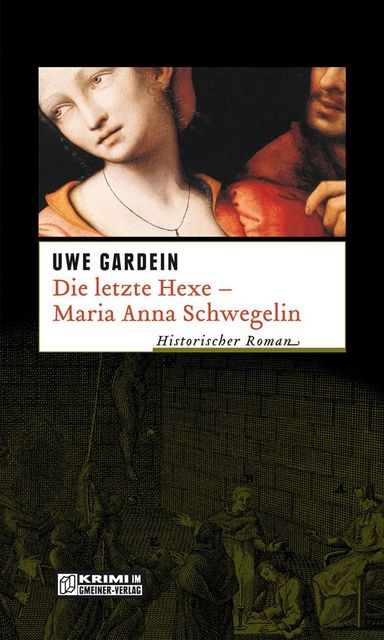 Die letzte Hexe – Maria Anna Schwegelin, Uwe Gardein