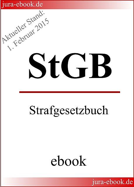 StGB – Strafgesetzbuch – Aktueller Stand: 1. Februar 2015, Deutscher Gesetzgeber