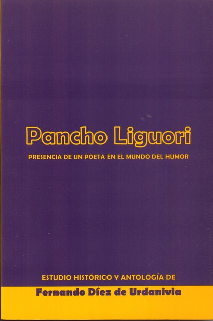 PANCHO LIGUORI. Presencia de un poeta en el mundo del humor, Fernando Díez de Urdanivia