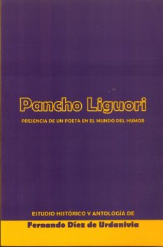 PANCHO LIGUORI. Presencia de un poeta en el mundo del humor, Fernando Díez de Urdanivia