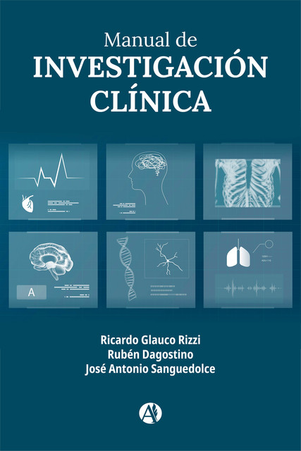 Manual de Investigación Clínica, José Antonio Sanguedolce, Ricardo Glauco Rizzi, Rubén D'Agostino