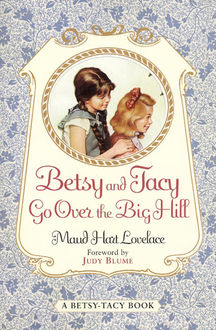 Betsy and Tacy Go Over the Big Hill, Maud Hart Lovelace