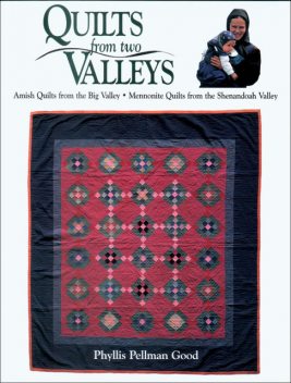 Quilts from two Valleys, Phyllis Good