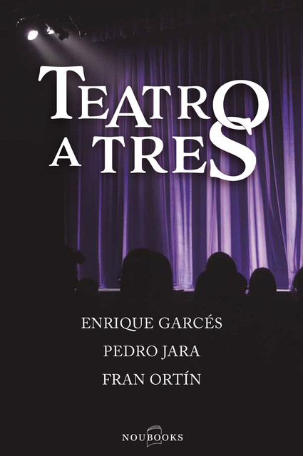 Teatro a tres, Enrique Garcés, Fran Ortín, Pedro Jara