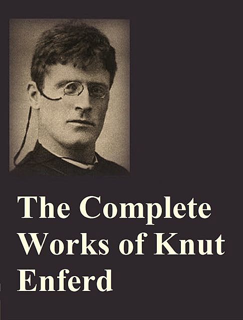 The Complete Works of Knut Enferd, Knut Enferd