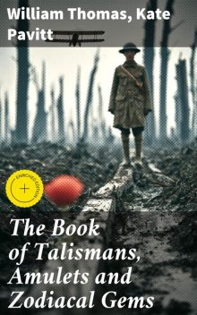 The Book of Talismans, Amulets and Zodiacal Gems, William Thomas, Kate Pavitt