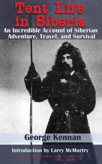 Tent Life in Siberia, George Kennan