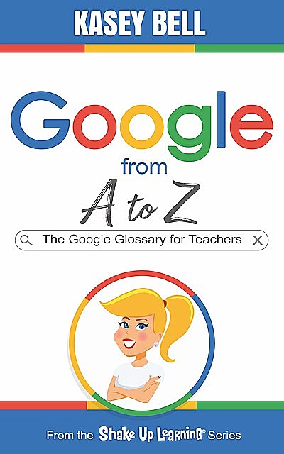 Google from A to Z, Kasey Bell