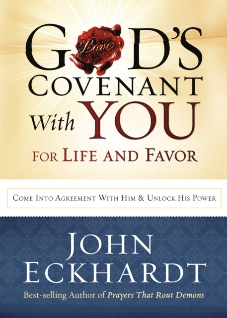 God's Covenant With You for Life and Favor, John Eckhardt