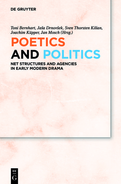 Poetics and Politics, Joachim Küpper, Jan Mosch, Jaša Drnovšek, Sven Thorsten Kilian, Toni Bernhart