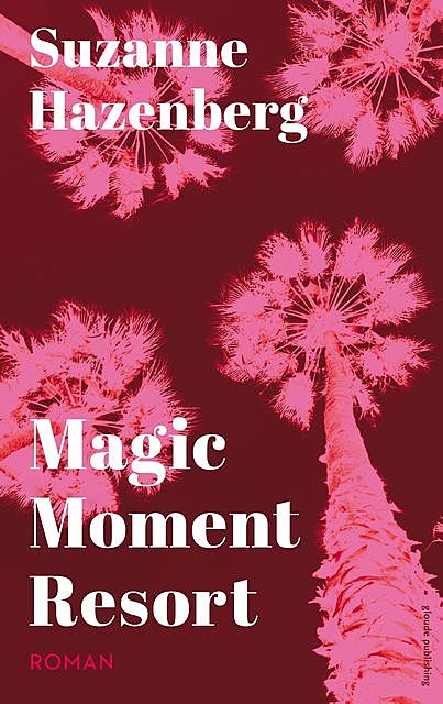 Magic Moment Resort, Suzanne Hazenberg