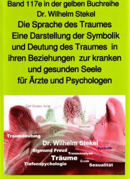 Die Sprache des Traumes – Eine Darstellung der Symbolik und Deutung des Traumes – Teil 3 – bei Jürgen Ruszkowski, Wilhelm Stekel