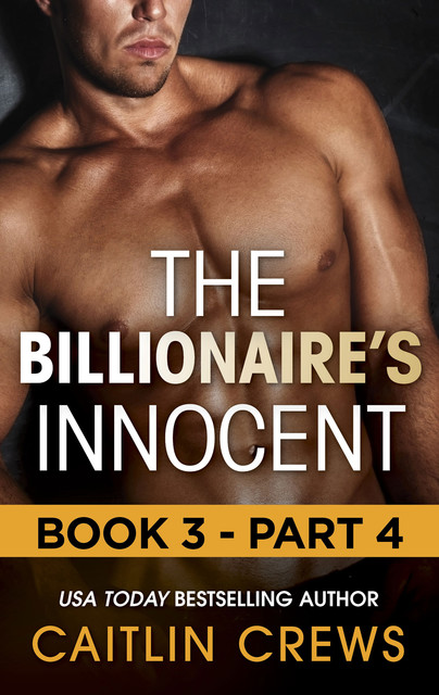 The Billionaire's Innocent: Book 3—Part 4, Caitlin Crews