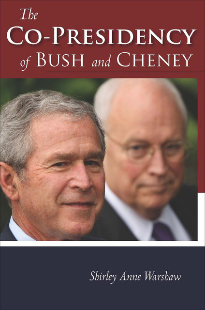The Co-Presidency of Bush and Cheney, Shirley Anne Warshaw