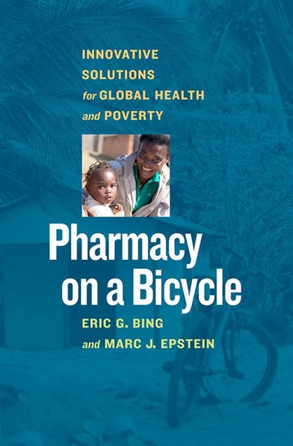 Pharmacy on a Bicycle, Marc J.Epstein, Eric Bing