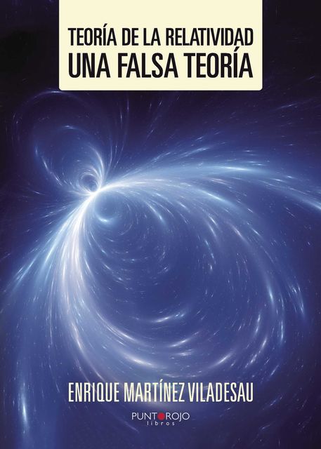 Teoría de la relatividad. Una falsa teoría, Enrique Martínez Viladesau