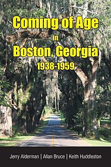 Coming of Age in Boston, Georgia 1938–1959, Allan Bruce, Jerry Alderman, Keith Huddleston