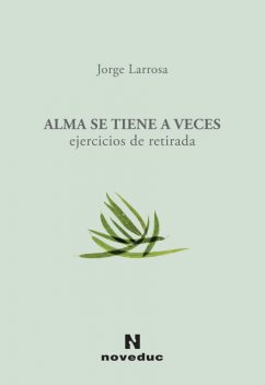 Alma se tiene a veces, Jorge Larrosa