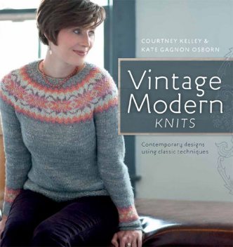 Vintage Modern Knits, Courtney Kelly, Kate Gagnon Osborn