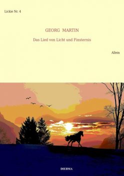 Das Lied von Licht und Finsternis (Lickie-Edition), Georg Martin