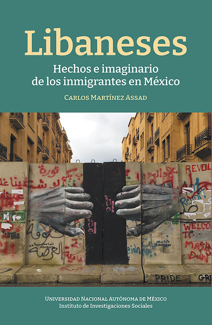 Libaneses: hechos e imaginarios de los inmigrantes en México, Carlos Martínez Assad
