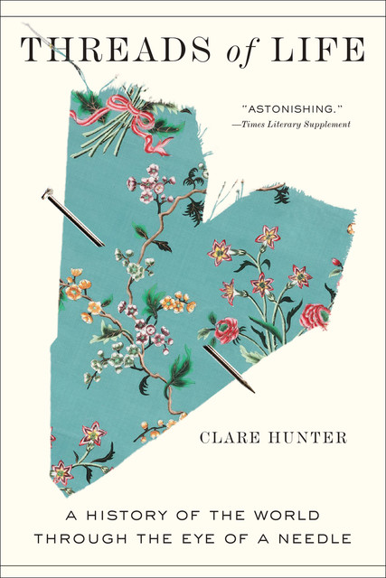 Threads of Life, Clare Hunter