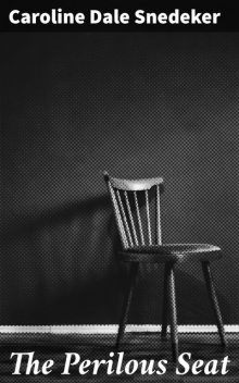 The Perilous Seat, Caroline Dale Snedeker