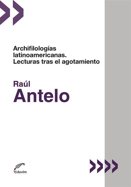 Archifilologías latinoamericanas, Raúl Antelo