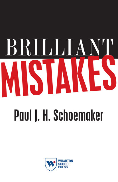 Brilliant Mistakes, Paul J.H. Schoemaker