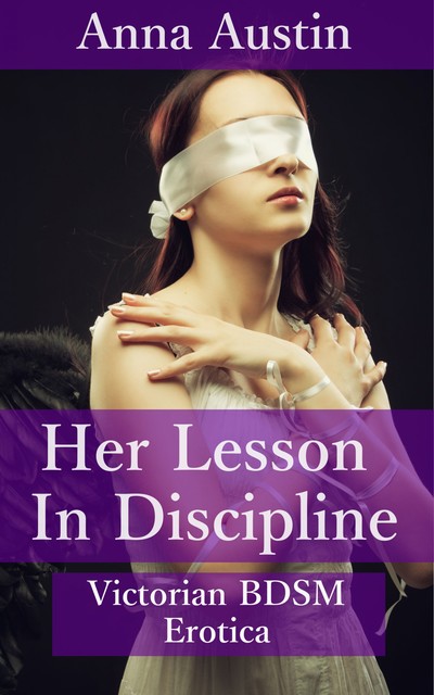 Her Lesson In Discipline, Anna Austin