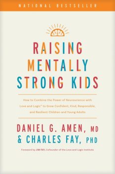 Raising Mentally Strong Kids, Daniel G.Amen, Charles Fay