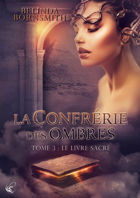 La confrérie des Ombres – Tome 3 : Le Livre Sacré, Belinda Bornsmith