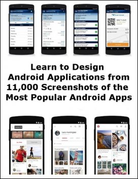 Learn to Design Android Applications from 11,000 Screenshots of the Most Popular Android Apps, Minh Nguyen