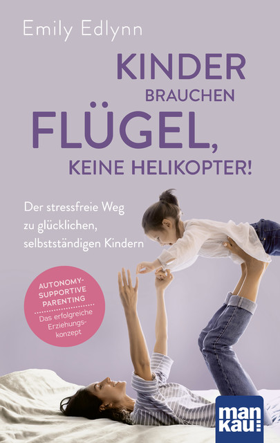 Kinder brauchen Flügel, keine Helikopter, Emily Edlynn