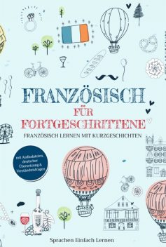 Französisch für Fortgeschrittene, Sprachen Einfach Lernen