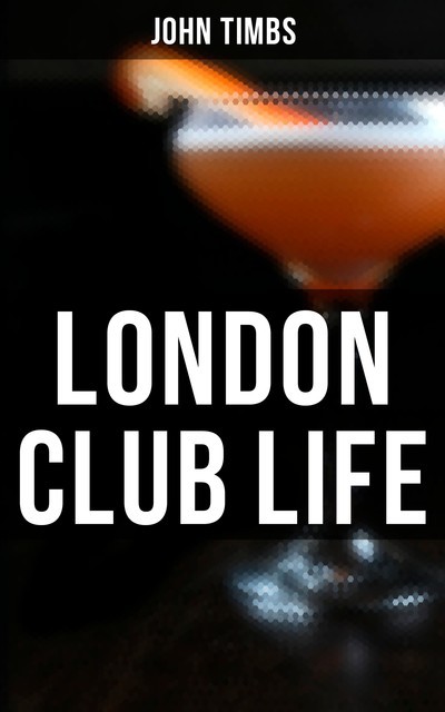 London Club Life, John Timbs