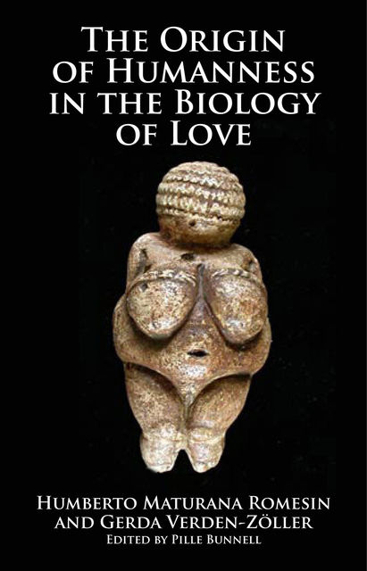 Origin of Humanness in the Biology of Love, Humberto Maturana Romesin, Gerda Verden-Zöller