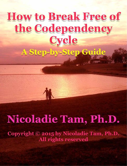 How to Break Free of the Codependency Cycle: A Step-by-Step Guide, Nicoladie Tam