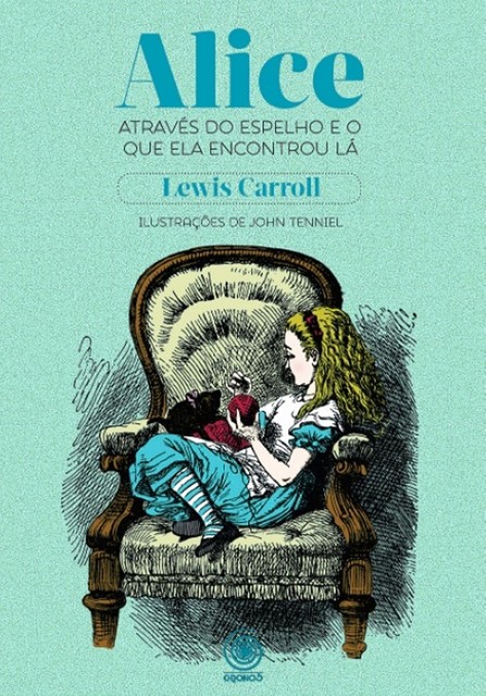 Alice através do espelho e o que ela encontrou lá, Lewis Carroll