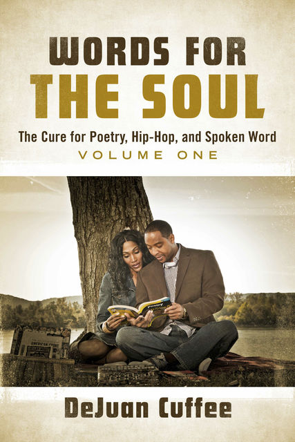 Words for the Soul: The Cure for Poetry, Hip-Hop, And Spoken Word, DeJuan Cuffee