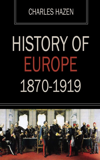 History of Europe 1870–1919, Charles Hazen