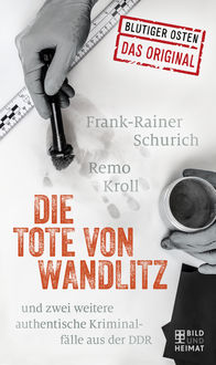 Die Tote von Wandlitz, Frank-Reiner Schurich, Remo Kroll