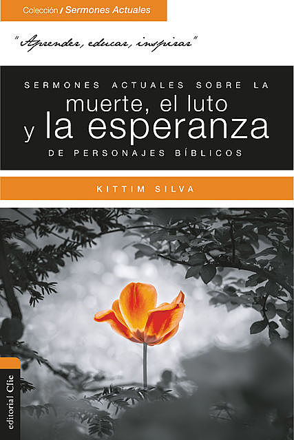 Sermones actuales sobre la muerte, el luto y la esperanza de personajes bíblicos, Kittim Silva Bermúdez