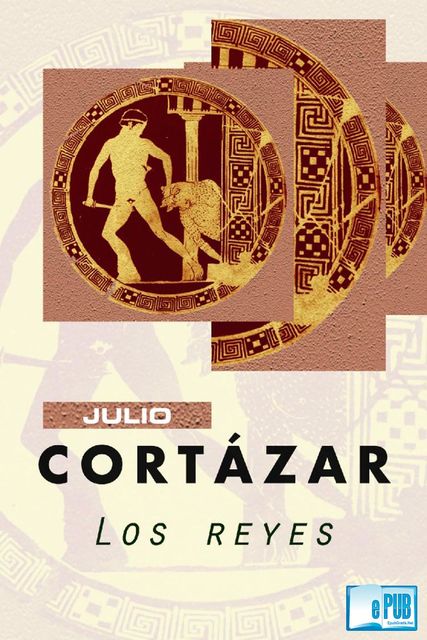 Los reyes, Julio Cortázar