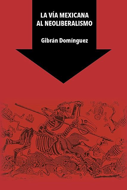 La vía mexicana al neoliberalismo, Gibrán Domínguez